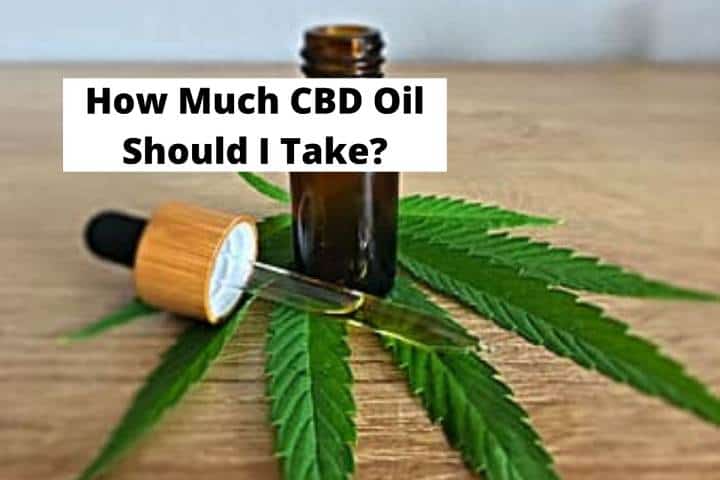 How Much CBD Oil Should I Take