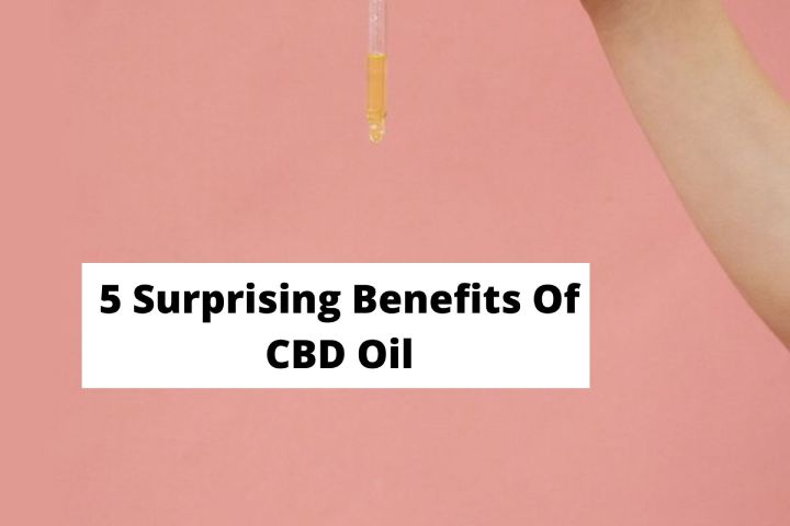 5 Surprising Benefits Of CBD Oil