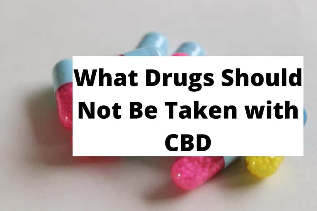 What Drugs Should Not Be Taken with CBD