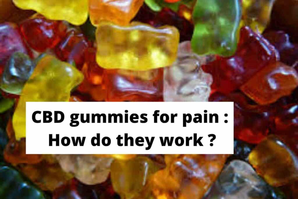 CBD gummies for pain : How do they work ?