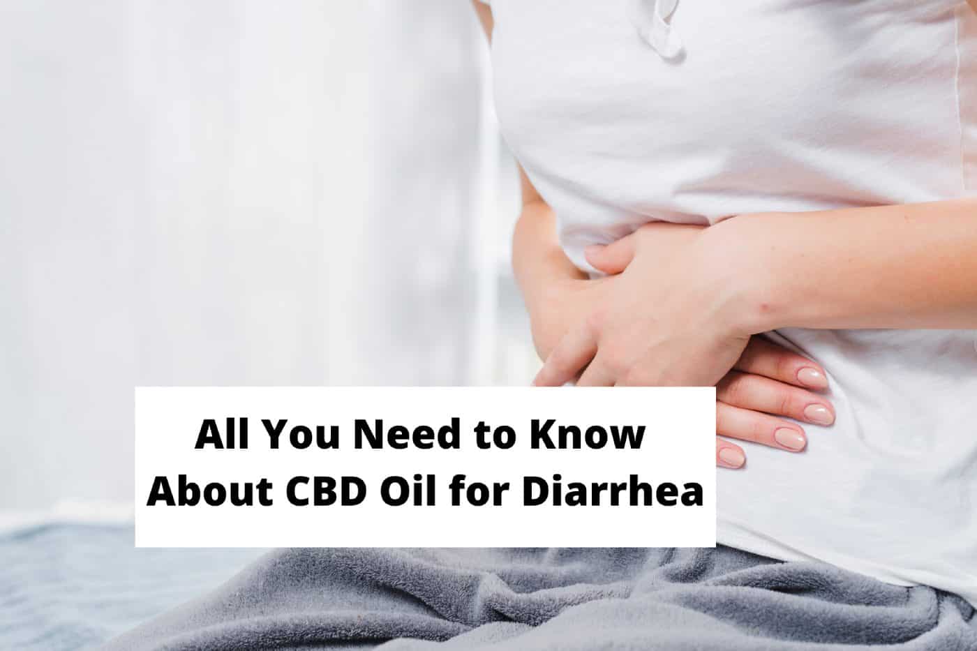 All You Need to Know About CBD Oil for Diarrhea