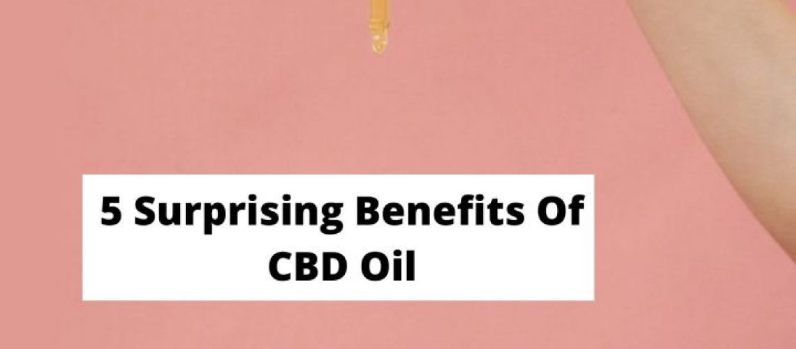 5 Surprising Benefits Of CBD Oil